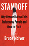 Standoff (Why Reconciliation Fails Indigenous People and How to Fix It) by Bruce McIvor, 9780889714205