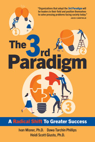 The 3rd Paradigm (A Radical Shift to Greater Success) by Ivan Misner, Dawa Tarchin Phillips, Heidi Scott Giusto, 9781642011470