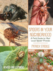 Spiders in Your Neighborhood (A Field Guide to Your Local Spider Friends, Revised and Expanded) by Patrick Stadille, 9781597145770
