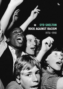 Rock Against Racism -1976-1981 by Syd  Shelton, 9781644282496