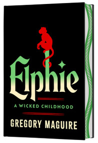 Elphie (Deluxe Limited Edition) (A Wicked Childhood) by Gregory Maguire, 9780063377011