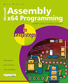 Assembly x64 in easy steps (Modern coding for MASM, SSE & AVX) by Mike McGrath, 9781840789522