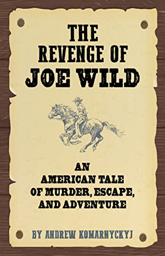 The Revenge of Joe Wild by Andrew Komarnyckyj, 9781595801111