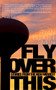 Fly Over This (Stories From the New Midwest) by Ryan Elliott Smith, 9781948954631