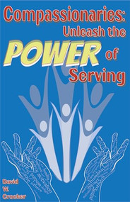 Compassionaries (Unleash the Power of Serving) by David W. Crocker, 9781952025860