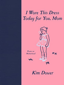 I Wore this Dress Today For You, Mom by Kim Dower, 9781636280882