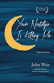 Your Nostalgia is Killing Me by John Weir, 9781636280295