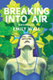 Breaking into Air (Birth Poems) by Emily Wall, 9781597099233