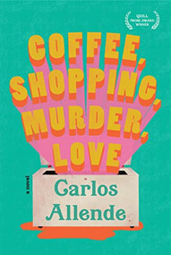 Coffee, Shopping, Murder, Love by Carlos Allende, 9781636280356