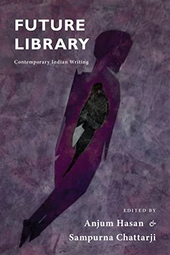 Future Library (Contemporary Indian Writing) by Anjum Hasan, Sampurna Chattarji, 9781636280318