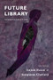 Future Library (Contemporary Indian Writing) by Anjum Hasan, Sampurna Chattarji, 9781636280318