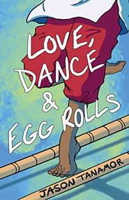 Love, Dance & Egg Rolls by Jason Tanamor, 9781947845343