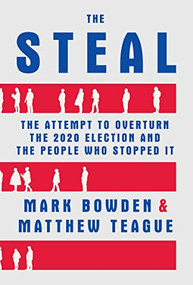 The Steal (The Attempt to Overturn the 2020 Election and the People Who Stopped It) - 9780802159953 by Mark Bowden, Matthew Teague, 9780802159953