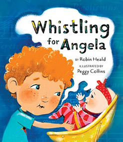 Whistling for Angela by Robin Heald, Peggy Collins, 9781772782455