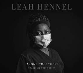 Alone Together (A Pandemic Photo Essay) by Leah Hennel, Shelley Boettcher, 9781771605632