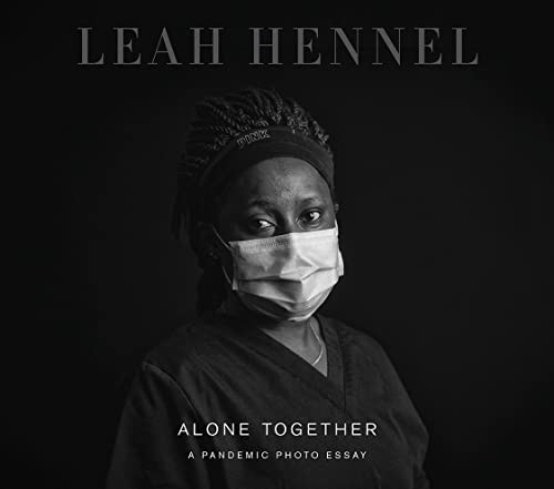 Alone Together (A Pandemic Photo Essay) by Leah Hennel, Shelley Boettcher, 9781771605632