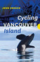 Cycling Vancouver Island by John Crouch, 9781771605618