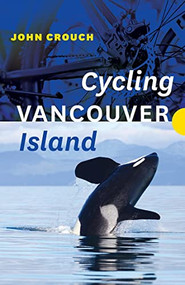 Cycling Vancouver Island by John Crouch, 9781771605618