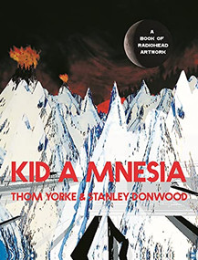 Kid A Mnesia (A Book of Radiohead Artwork) by Thom Yorke, Stanley Donwood, 9781838857370