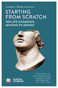 Starting from Scratch (The Life-Changing Lessons of Aeneas) by Andrea Marcolongo, Will Schutt, 9781609457495