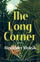 The Long Corner by Alexander Maksik, 9781609457518