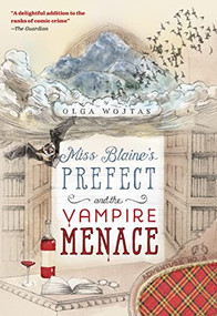 Miss Blaine's Prefect and the Vampire Menace by Olga Wojtas, 9781631942495