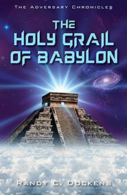 The Holy Grail of Babylon by Randy C Dockens, 9781952025679