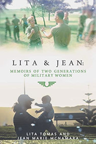 Lita & Jean (Memoirs of Two Generations of Military Women) by Lita Tomas, Jean Marie McNamara, 9781646630134