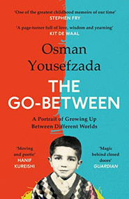 The Go-Between (A Portrait of Growing Up Between Different Worlds) by Osman Yousefzada, 9781838859787