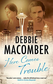 Here Comes Trouble - 9780727890627 by Debbie Macomber, 9780727890627