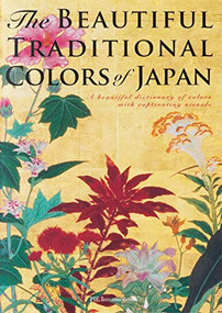 The Beautiful Traditional Colors of Japan (A beautiful dictionary of colors with captivating visuals) (Japanese Edition) by Nobuyoshi Hamada, 9784756255686