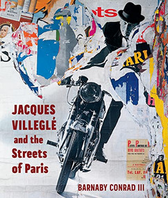 Jacques Villeglé and the Streets of Paris by Barnaby Conrad, 9781950301379