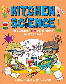 Kitchen Science (30 Awesome STEM Experiments to Try at Home) by Laura Minter, Tia Williams, 9781787081222