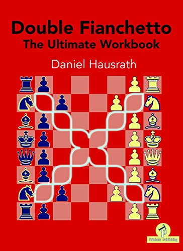 Double Fianchetto - The Ultimate Workbook by Daniel Hausrath, 9789464201345