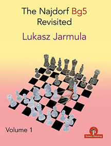 The Najdorf Bg5 Revisited - Volume 1 by Lukasz Jarmula, 9789464201338