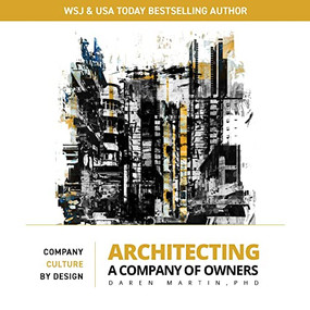 Architecting A Company of Owners (Company Culture By Design) by Daren Martin, 9781954437432
