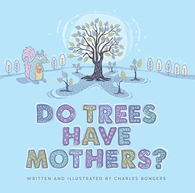 Do Trees Have Mothers? by Charles Bongers, 9781771623254