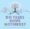 Do Trees Have Mothers? by Charles Bongers, 9781771623254
