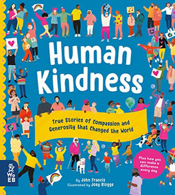 Human Kindness (True Stories of Compassion and Generosity that Changed the World) by John Francis, Josy Bloggs, Joan Halifax, 9781912920327