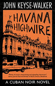 Havana Highwire - 9781448306916 by John Keyse-Walker, 9781448306916