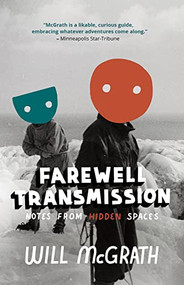 Farewell Transmission (Notes from Hidden Spaces) by Will McGrath, 9781950539505