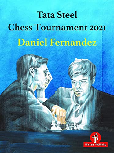 Tata Steel Chess Tournament 2021 by Daniel Fernandez, 9789464201420