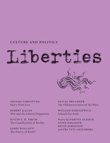 Liberties Journal of Culture and Politics (Summer 2022) by Leon Wieseltier, Celeste Marcus, Robert Kagan, Elliot Ackerman, Oksana Forostyna, Justin E.H. Smith, James Wolcott, David Thomson, Pascal Bruckner, William Deresiewicz, Jaroslaw Anders, Jonathan Baskin, Adam Michnik, Helen Vendler, Daryna Gladden, Lesyk Panasiuk, Denis Johnston, Claire Malroux, Henri Cole, Isiah Berlin, Jean de La Fontaine, Uri Tzvi Greenberg, Valzhyna Mort, 9781735718774