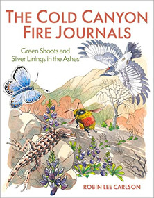 The Cold Canyon Fire Journals (Green Shoots and Silver Linings in the Ashes) by Robin Lee Carlson, 9781597145848