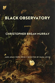 Black Observatory (Poems) by Christopher Brean Murray, 9781639550265