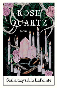 Rose Quartz (Poems) by Sasha taqwšəblu LaPointe, 9781571315434