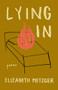 Lying In (Poems) by Elizabeth Metzger, 9781639550104