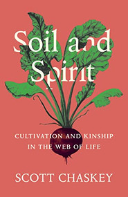 Soil and Spirit (Cultivation and Kinship in the Web of Life) - 9781571311979 by Scott Chaskey, 9781571311979