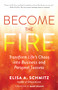Become the Fire (Transform Life's Chaos into Business and Personal Success) by Elisa A. Schmitz, 9781608688104