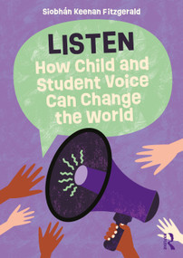 Listen: How Child and Student Voice Can Change the World by Siobhán Keenan Fitzgerald, 9781032750330